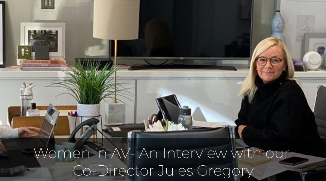 Women in AV – An interview with our Co-Director Jules Gregory